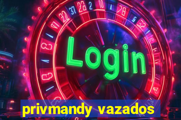 privmandy vazados